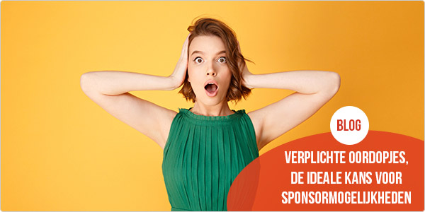 Verplichte oordopjes, de ideale kans voor sponsormogelijkheden